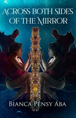 Across Both Sides of the Mirror by Pensy Aba, Bianca