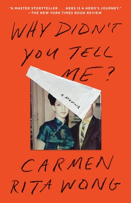 Why Didn't You Tell Me?: A Memoir by Wong, Carmen Rita