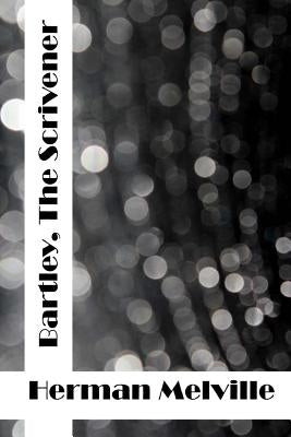 Bartleby, the Scrivener: (Herman Melville Classics Collection) by Melville, Herman