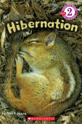 Hibernation (Scholastic Reader, Level 2) by Kosara, Tori