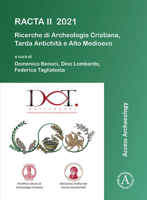 Racta II 2021: Ricerche Di Archeologia Cristiana, Tardantichita E Altomedioevo: II Colloquio Internazionale Tra Dottorandi E Dottori Di Ricerca: Roma, by Benoci, Domenico
