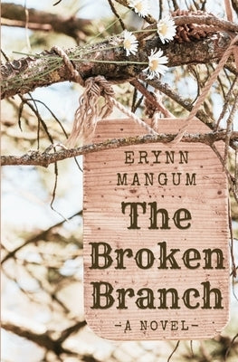 The Broken Branch by Mangum, Erynn