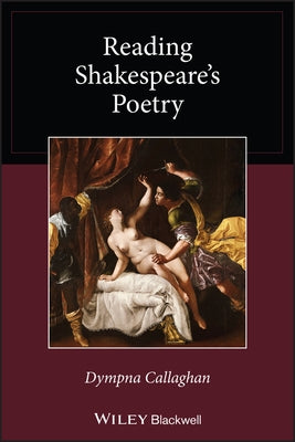Reading Shakespeare's Poetry by Callaghan, Dympna