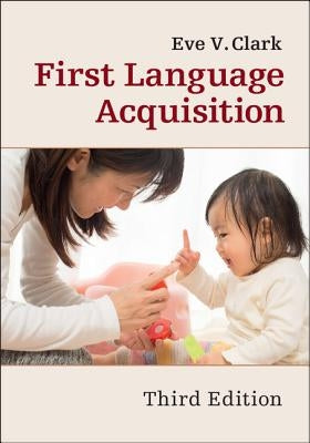 First Language Acquisition by Clark, Eve V.