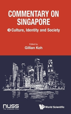Commentary on Singapore, Volume 3: Culture, Identity and Society by Koh, Gillian