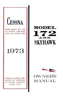 Cessna 1973 Model 172 and Skyhawk Owner's Manual by Cessna Aircraft Company