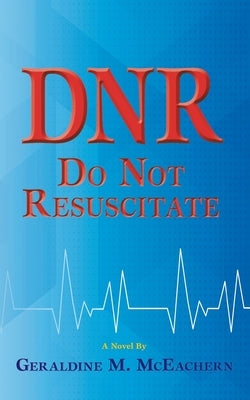 Dnr: Do Not Resuscitate by McEachern, Geraldine M.