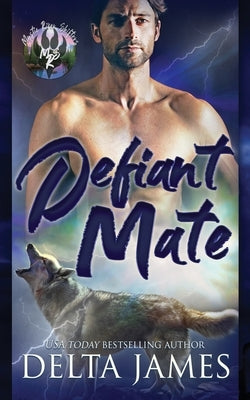 Defiant Mate: A Small Town Shifter Romance by James, Delta