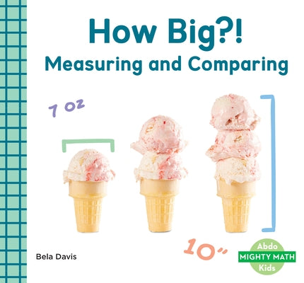 How Big?!: Measuring and Comparing: Measuring and Comparing by Davis, Bela