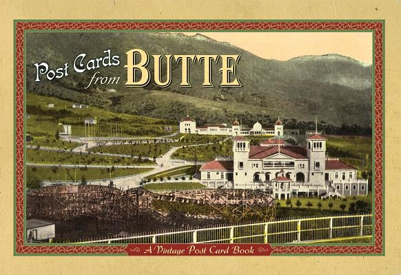 Post Cards from Butte: A Vintage Post Card Book by Farcountry Press