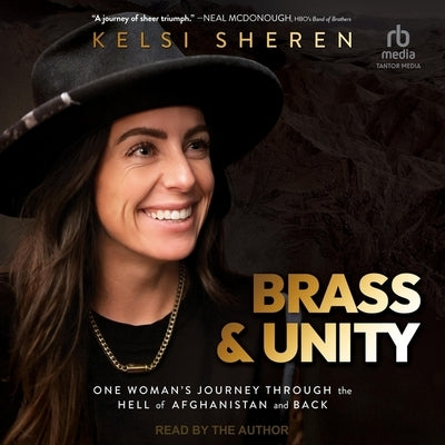 Brass & Unity: One Woman's Journey Through the Hell of Afghanistan and Back by Sheren, Kelsi