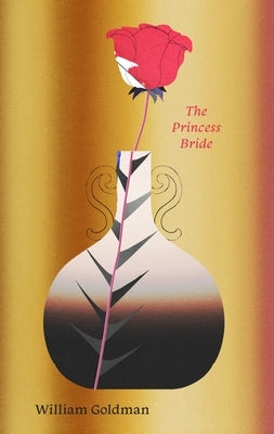 The Princess Bride: S. Morgenstern's Classic Tale of True Love and High Adventure by Goldman, William