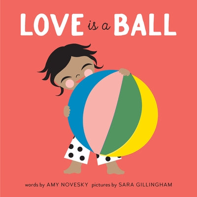 Love Is a Ball: A Board Book by Novesky, Amy