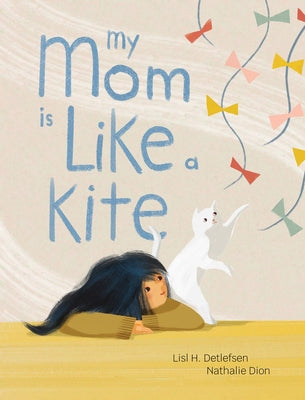 My Mom Is Like a Kite by Detlefsen, Lisl H.