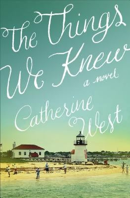 The Things We Knew by West, Catherine