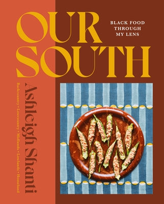 Our South: Black Food Through My Lens by Shanti, Ashleigh
