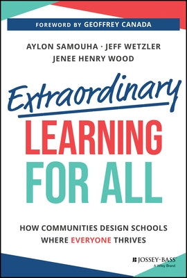 Extraordinary Learning for All: How Communities Design Schools Where Everyone Thrives by Henry, Jenee