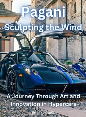 Pagani - Sculpting The Wind by Psaila, Etienne