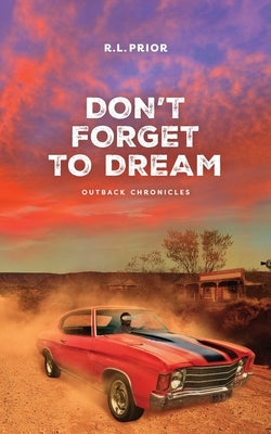 Don't Forget to Dream: Outback Chronicles by Prior, R. L.