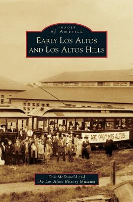 Early Los Altos and Los Altos Hills by McDonald, Don