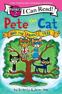 Pete the Cat and the Family Tree (I Can Read Phonics) by Dean, James