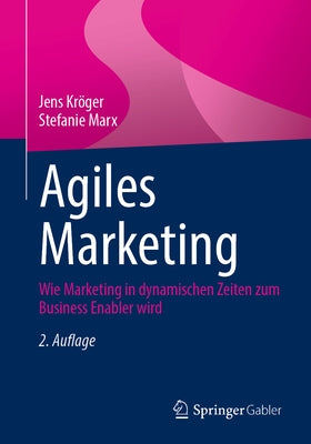 Agiles Marketing: Wie Marketing in Dynamischen Zeiten Zum Business Enabler Wird by Kr?ger, Jens