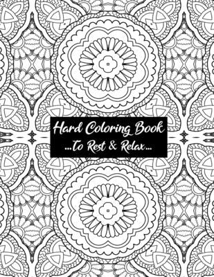 Hard Coloring Book To Rest & Relax: Cool Art Designed For Chillaxing Breaks At Home, Work, And School Environments by N. Co, Laffa