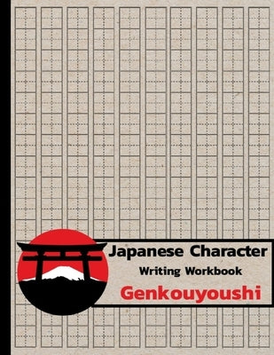 Japanese Character Writing Workbook Genkouyoushi: Practice Writing Japanese Exercise Book for Japan Kanji Characters and Kana Scripts by ML Lang, Publisher