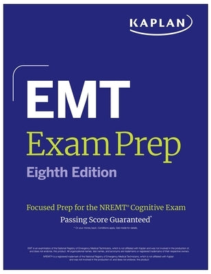 EMT Exam Prep, Eighth Edition: Focused Prep for the Nremt Cognitive Exam + One Full Length Practice Test by Kaplan Medical