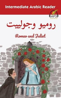 Intermediate Arabic Reader: Romeo and Juliet by Aldrich, Matthew