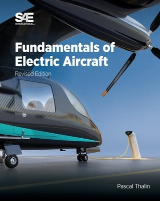 Fundamentals of Electric Aircraft, Revised Edition by Thalin, Pascal