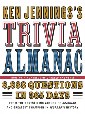 Ken Jennings's Trivia Almanac: 8,888 Questions in 365 Days by Jennings, Ken