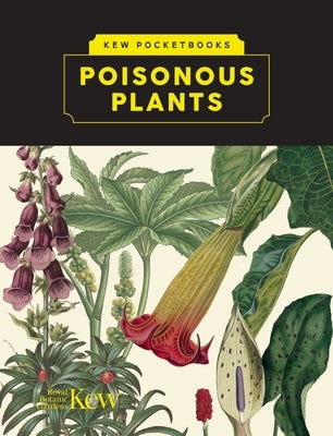 Kew Pocketbooks: Poisonous Plants by Howes, Melanie-Jayne