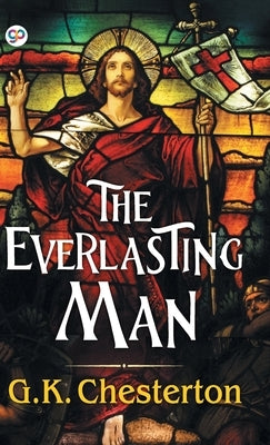 The Everlasting Man by Chesterton, G. K.