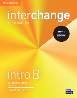 Interchange Intro B Student's Book with eBook [With eBook] by Richards, Jack C.