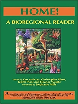 Home!: A Bioregional Reader by Plant, Christopher