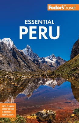 Fodor's Essential Peru: With Machu Picchu & the Inca Trail by Fodor's Travel Guides