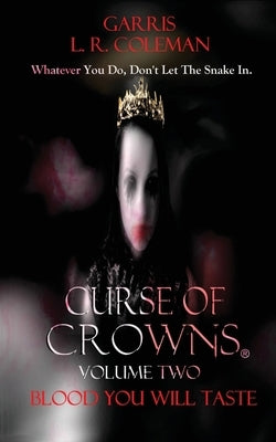 Curse of Crowns Blood You Will Taste: Blood You Will Taste by Coleman, Garris L. R.