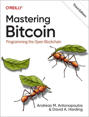 Mastering Bitcoin: Programming the Open Blockchain by Antonopoulos, Andreas M.