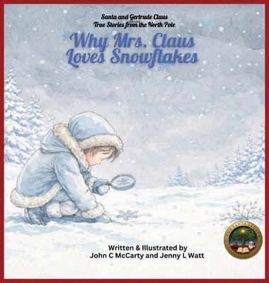 Why Mrs. Claus Loves Snowflakes by Watt, Jenny