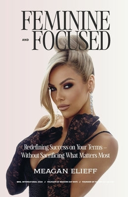 Feminine and Focused by Elieff, Meagan
