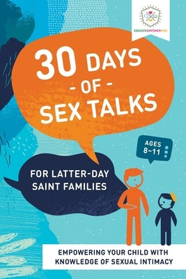 30 Days of Sex Talks for Latter-Day Saint Families: For Parents of Children Ages 8-11: For Parents of Children Ages 8-11 by Alexander, Dina