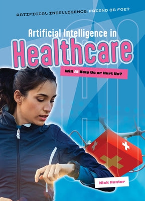 Artificial Intelligence in Healthcare: Will AI Help Us or Hurt Us? by Hunter, Nick
