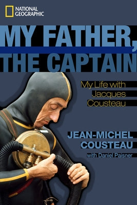 My Father, the Captain: My Life with Jacques Cousteau by Paisner, Daniel