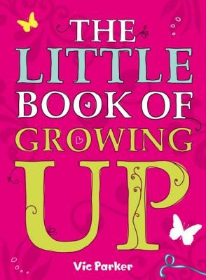 Little Book of Growing Up by Parker, Victoria