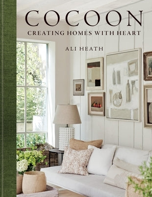 Cocoon: Creating Homes with Heart by Heath, Ali