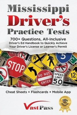 Mississippi Driver's Practice Tests: 700+ Questions, All-Inclusive Driver's Ed Handbook to Quickly achieve your Driver's License or Learner's Permit ( by Vast, Stanley