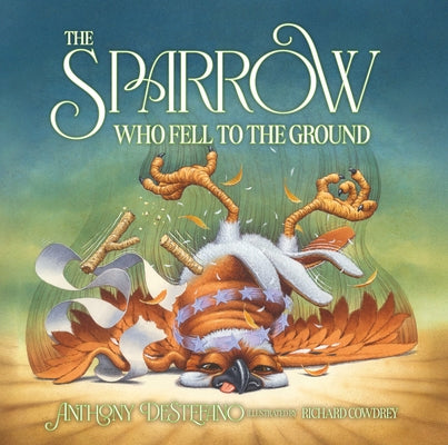 The Sparrow Who Fell to the Ground by DeStefano, Anthony