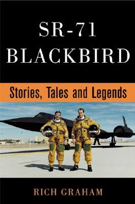 Sr-71 Blackbird: Stories, Tales, and Legends by Graham, Rich