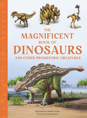 The Magnificent Book of Dinosaurs and Other Prehistoric Creatures by Jackson, Tom